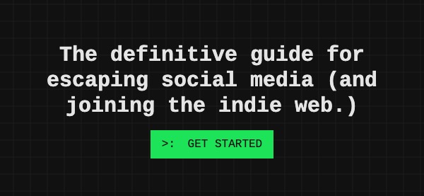 The definitive guide for escaping social media (and joining the indie web.)